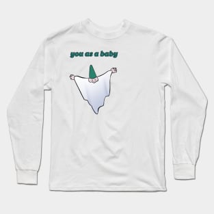 you as a baby????!!! Long Sleeve T-Shirt